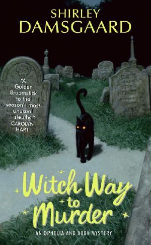 [Ophelia & Abby Mystery 01] • Witch Way to Murder · an Ophelia and Abby Mystery
